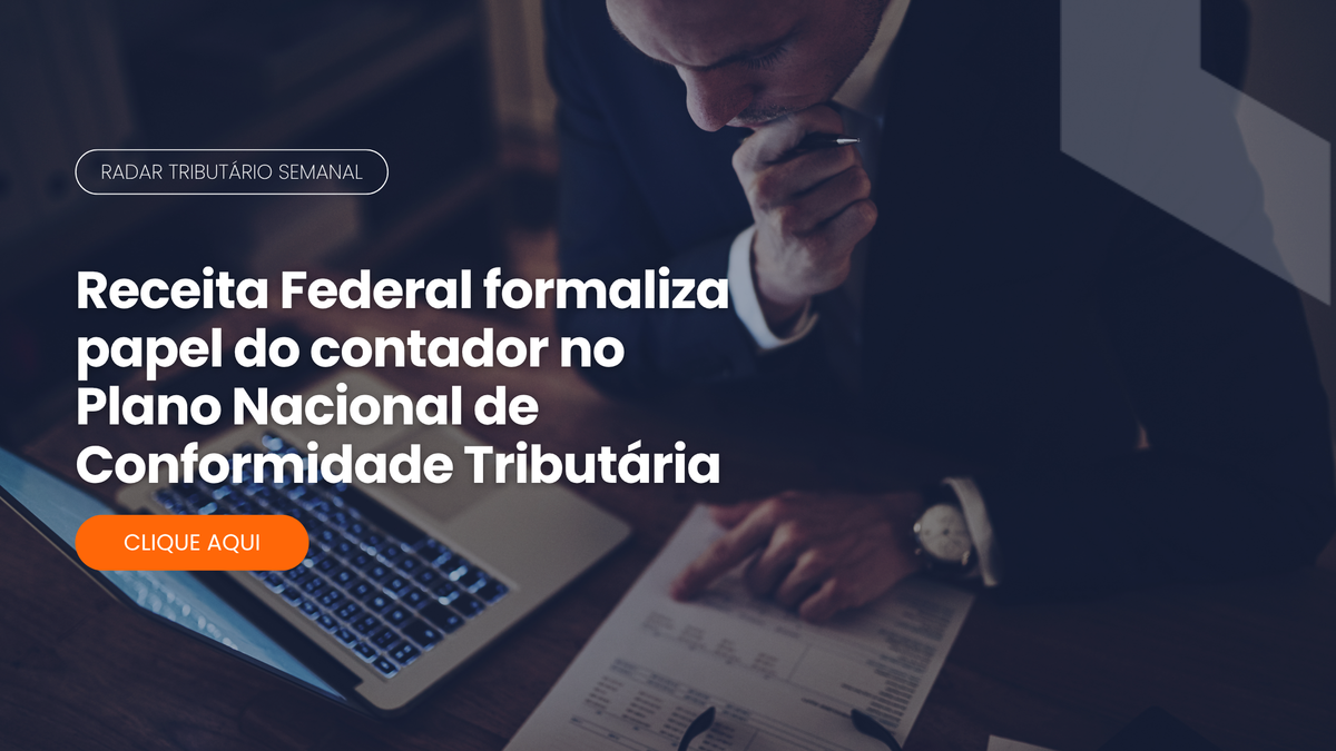 Radar Tributário: PNCT e o papel do contador na conformidade tributária
