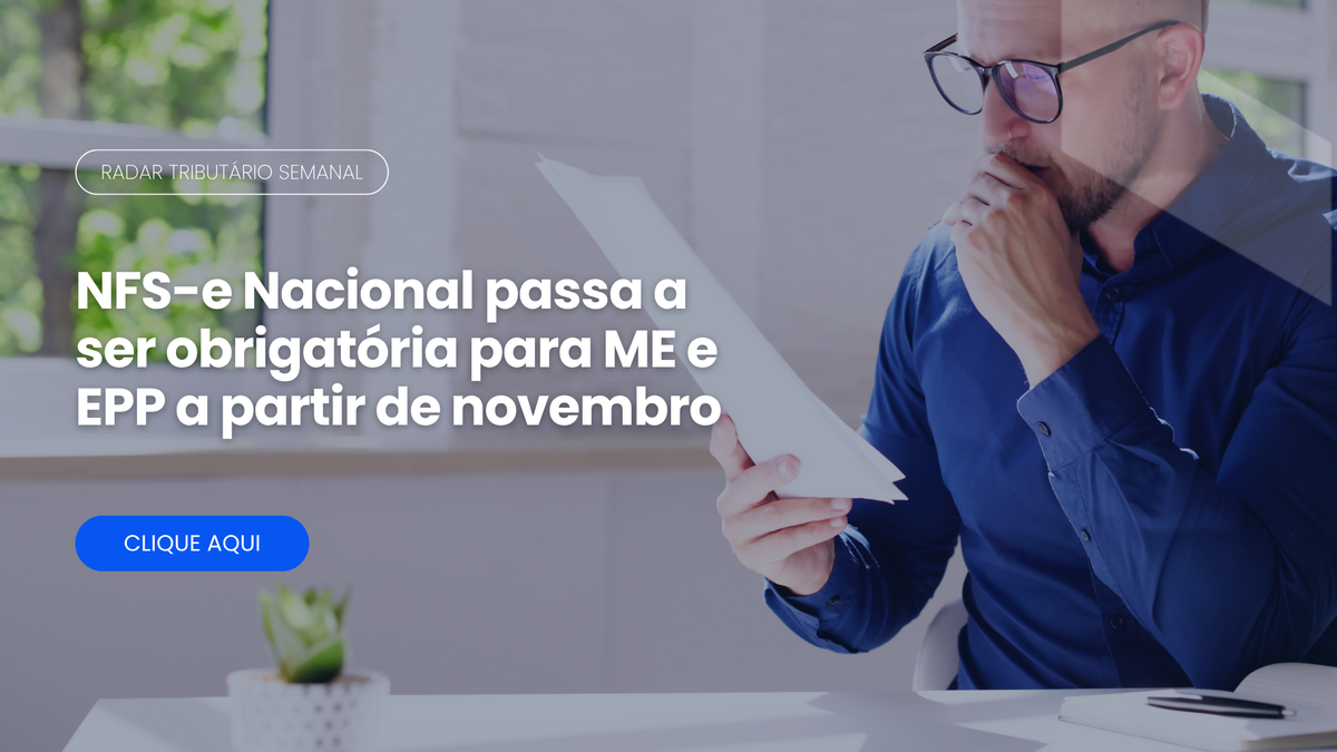 Radar Tributário: NFS-e Nacional obrigatória para ME e EPP