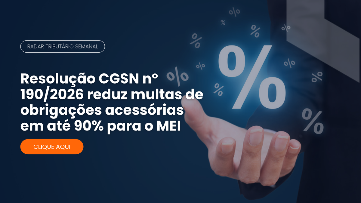 Radar Tributário: Resolução CGSN nº 190/2026 e a redução de multas do MEI