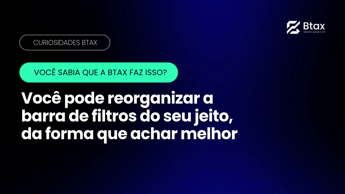 Você sabia que a Btax faz isso: barra de filtros do seu jeito