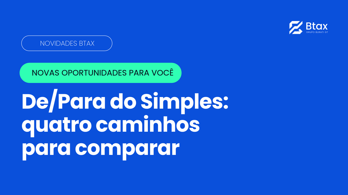 Novidade Btax: De/Para do Simples com quatro caminhos para comparar