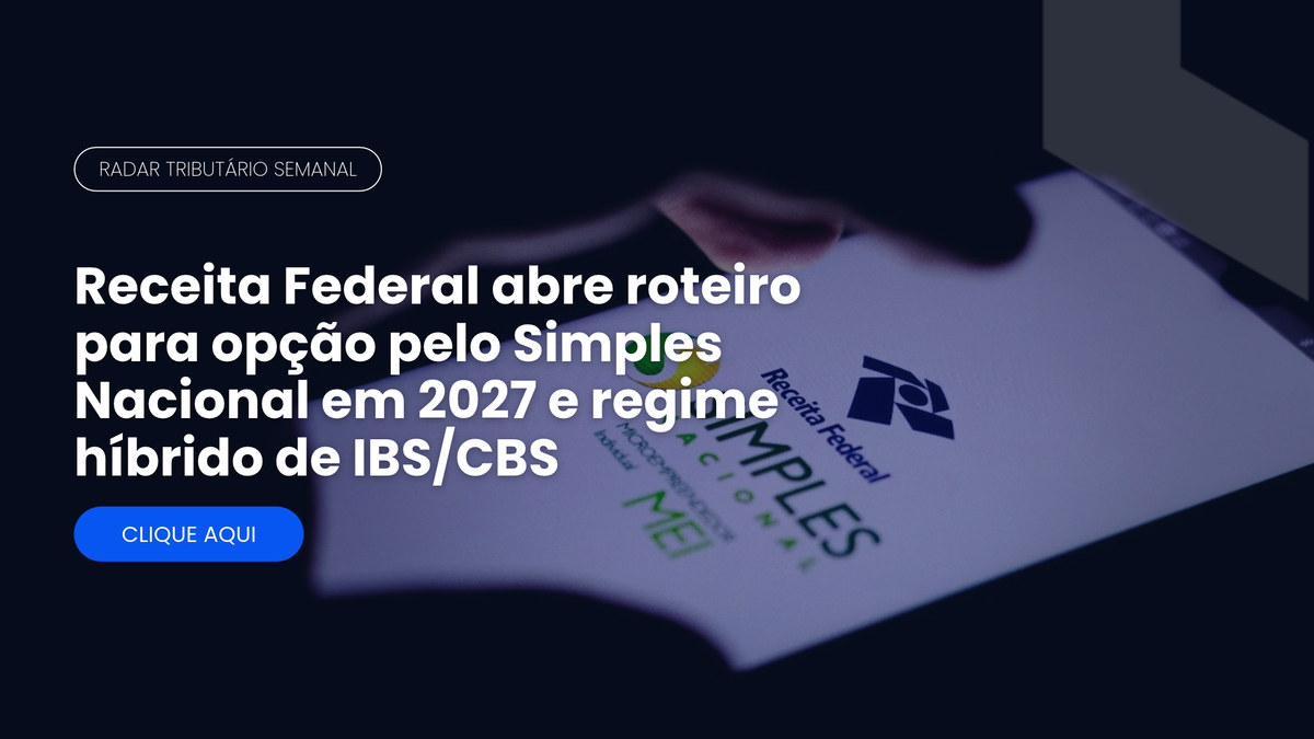 Radar Tributário: roteiro para a opção pelo Simples Nacional em 2027