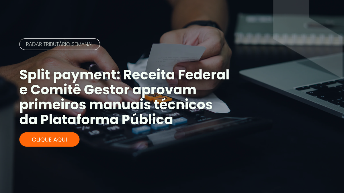 Radar Tributário: manuais técnicos do split payment na Plataforma Pública