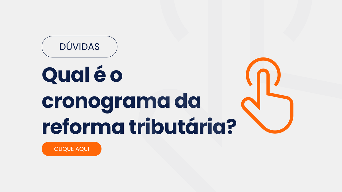 Dúvidas: cronograma da reforma tributária de 2023 a 2033