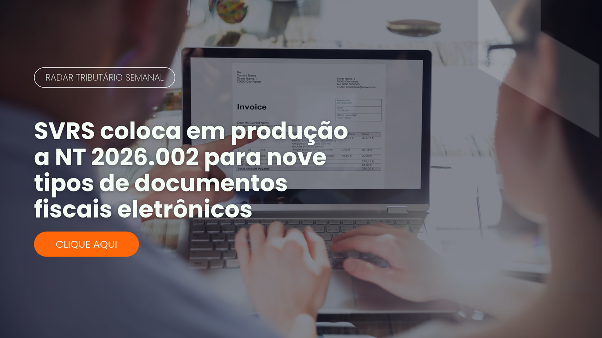 Radar Tributário: NT 2026.002 para nove documentos fiscais eletrônicos